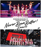 Morning Musume '22 Concert Tour ~Never Been Better! Encore~ Blu-ray Cover