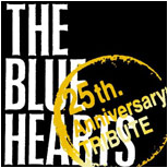 THE BLUE HEARTS 25th Anniversary TRIBUTE
