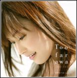 Too far away ~Onna no Kokoro~ (CD + DVD)